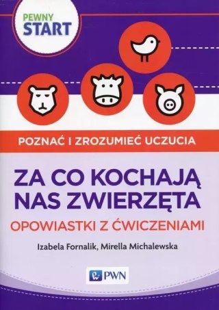 Pewny Start. Poznać i zrozumieć uczucia. Za co kochają nas zwierzęta. Opowiastki z ćwiczeniami