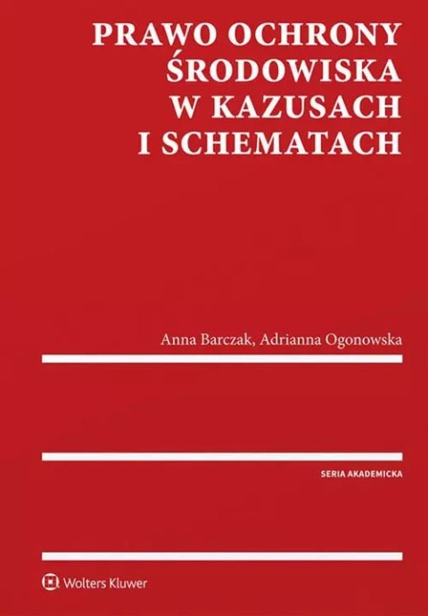 Prawo ochrony środowiska w kazusach i schematach Prawo ochrony środowiska w kazusach i schematach