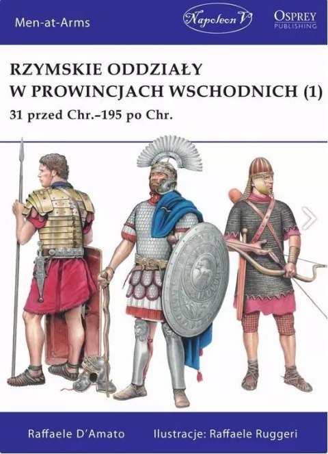 Rzymskie oddziały w prowincjach wschodnich (1) 31 przed Chr.-195 po Chr. Rzymskie oddziały w prowincjach wschodnich (1) 31 przed Chr.-195 po Chr.