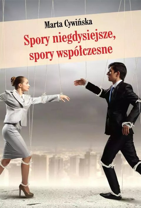 Spory niegdysiejsze, spory współczesne Spory niegdysiejsze, spory współczesne