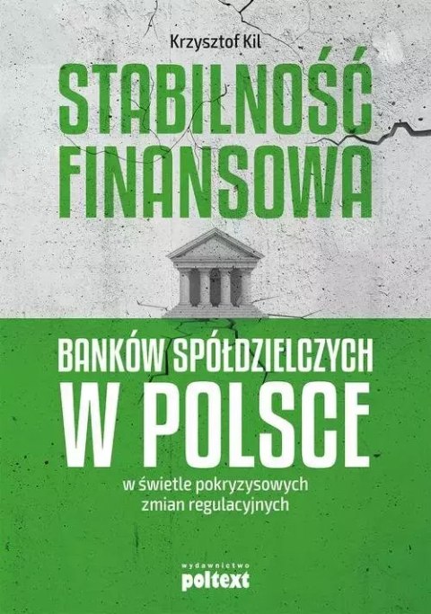 Stabilność finansowa Banków Spółdzielczych w Polsce w świetle pokryzysowych zmian regulacyjnych Stabilność finansowa Banków Spółdzielczych w Polsce w świetle pokryzysowych zmian regulacyjnych