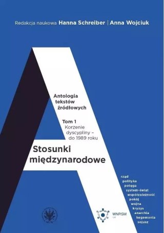 Stosunki międzynarodowe. Antologia tekstów źródłowych. Tom 1. Korzenie dyscypliny - do 1989 roku