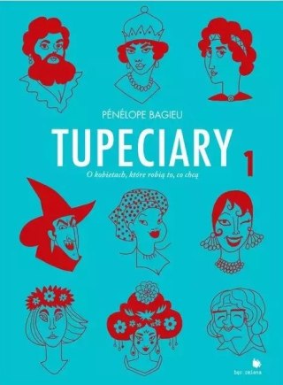 Tupeciary. O kobietach, które robią to, co chcą