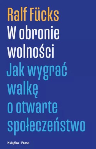 W obronie wolności. Jak wygrać walkę o otwarte społeczeństwo