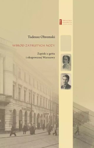 Wśród zatrutych noży. Zapiski z getta i okupowanej Warszawy