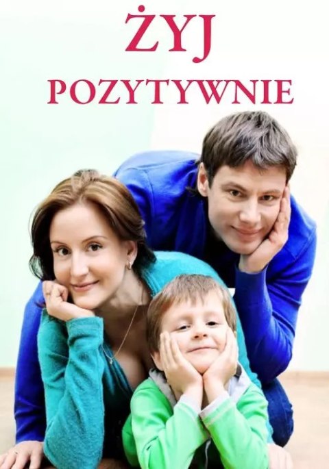 Żyj pozytywnie Żyj pozytywnie