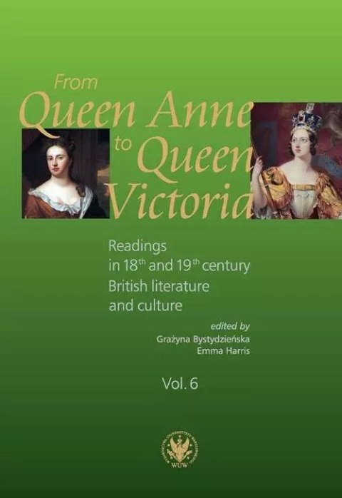 From Queen Anne to Queen Victoria. Readings in 18th and 19th century British Literature and Culture From Queen Anne to Queen Victoria. Readings in 18th and 19th century British Literature and Culture