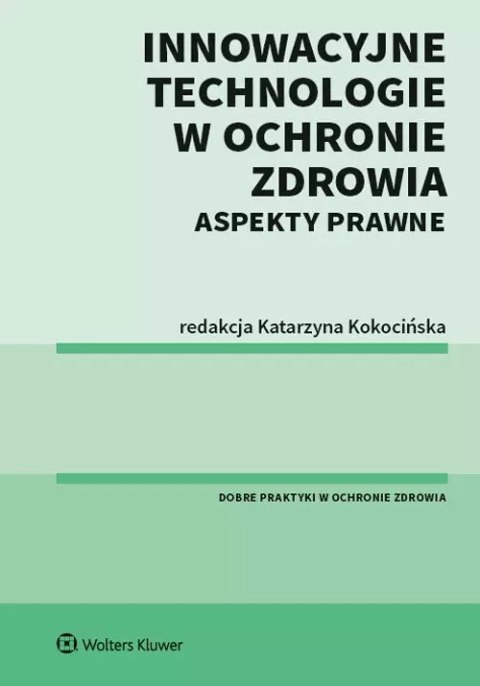 Innowacyjne technologie w ochronie zdrowia Aspekty prawne Innowacyjne technologie w ochronie zdrowia Aspekty prawne