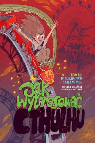 Jak wytresować Cthulhu? Tom 3 W lunaparku szaleństwa