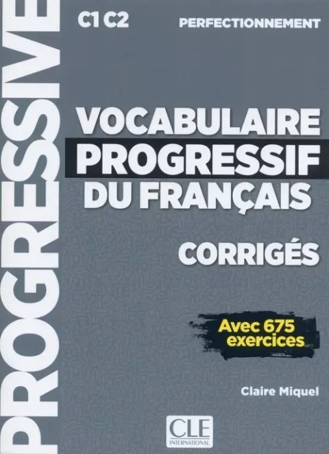 Vocabulaire progressif du français Niveau perfectionnement Corrigés Vocabulaire progressif du français Niveau perfectionnement Corrigés