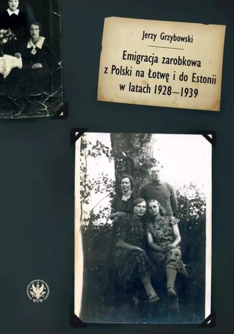 Emigracja zarobkowa z Polski na Łotwę i do Estonii w latach 1928-1939 Emigracja zarobkowa z Polski na Łotwę i do Estonii w latach 1928-1939