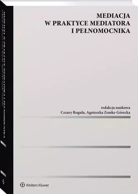 Mediacja w praktyce mediatora i pełnomocnika Mediacja w praktyce mediatora i pełnomocnika