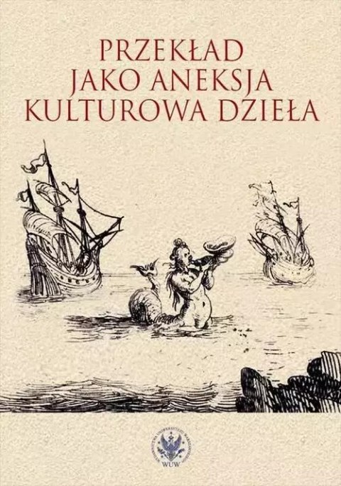 Przekład jako aneksja kulturowa dzieła Przekład jako aneksja kulturowa dzieła
