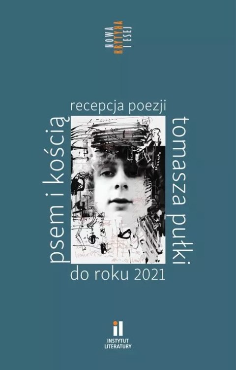 Psem i kością Recepcja poezji Tomasza Pułki do roku 2021 Psem i kością Recepcja poezji Tomasza Pułki do roku 2021