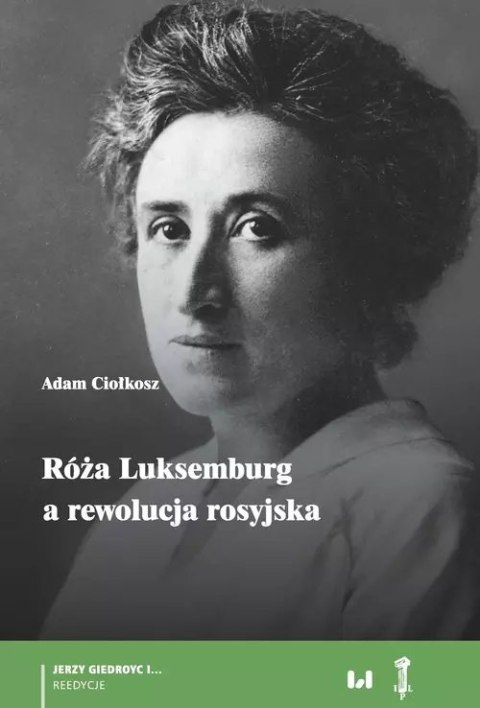 Róża Luksemburg a rewolucja rosyjska Róża Luksemburg a rewolucja rosyjska