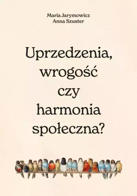 Uprzedzenia, wrogość czy społeczna harmonia? Uprzedzenia, wrogość czy społeczna harmonia?