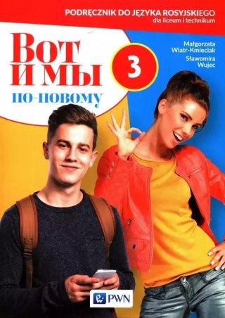 Wot i my ponowomu 3. Podręcznik do języka rosyjskiego dla liceum i technikum