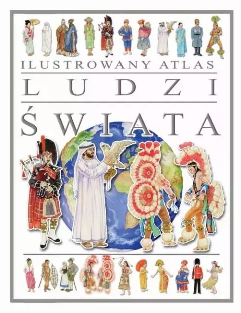 Ilustrowany Atlas Ludzi Świata Ilustrowany Atlas Ludzi Świata