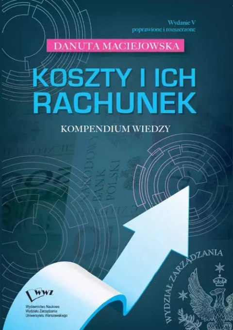 Koszty i ich rachunek. Kompendium wiedzy Koszty i ich rachunek. Kompendium wiedzy