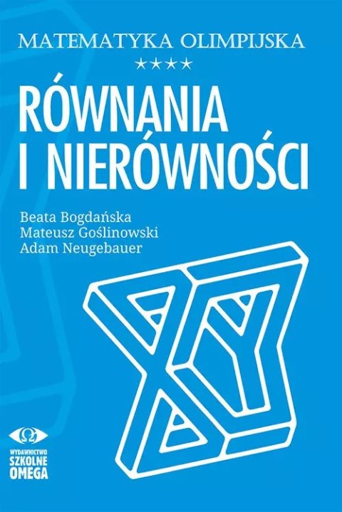 Matematyka olimpijska Równania i nierówności Matematyka olimpijska Równania i nierówności