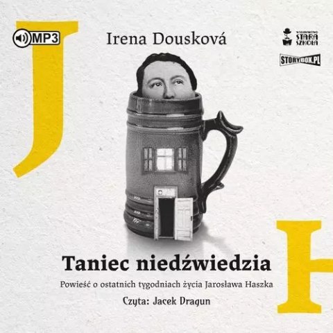 Taniec niedźwiedzia. Powieść o ostatnich tygodniach życia Jarosława Haszka. Audiobook Taniec niedźwiedzia. Powieść o ostatnich tygodniach życia Jarosława Haszka. Audiobook