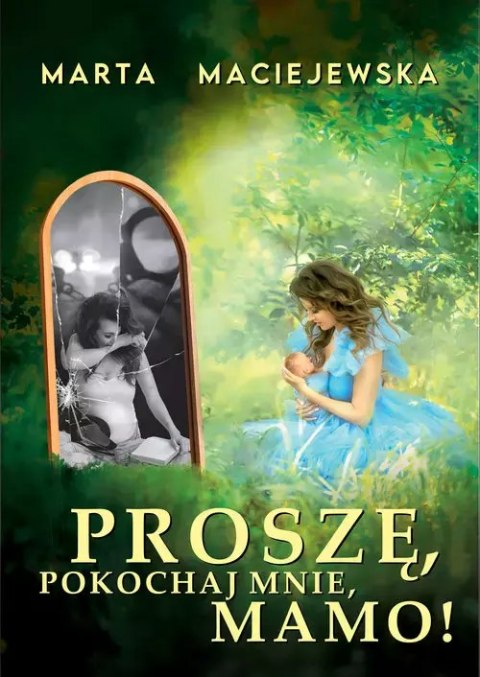 Proszę, pokochaj mnie, mamo! Proszę, pokochaj mnie, mamo!