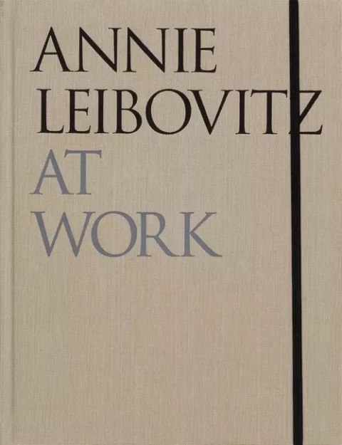Annie Leibovitz At Work Annie Leibovitz At Work
