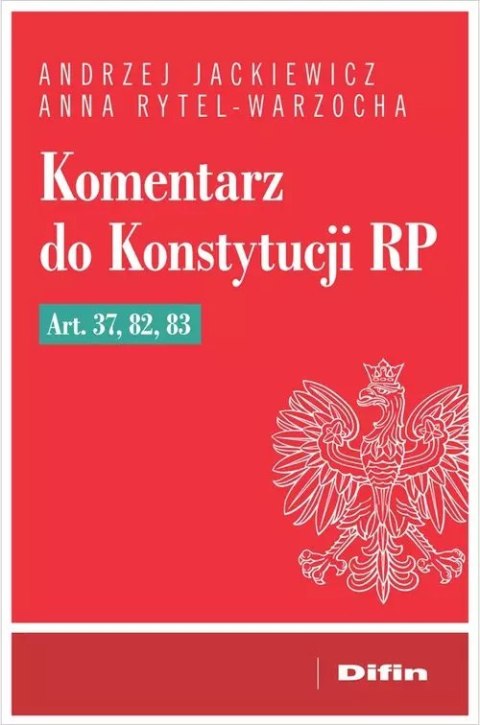 Komentarz do Konstytucji RP art. 37, 82, 83 Komentarz do Konstytucji RP art. 37, 82, 83