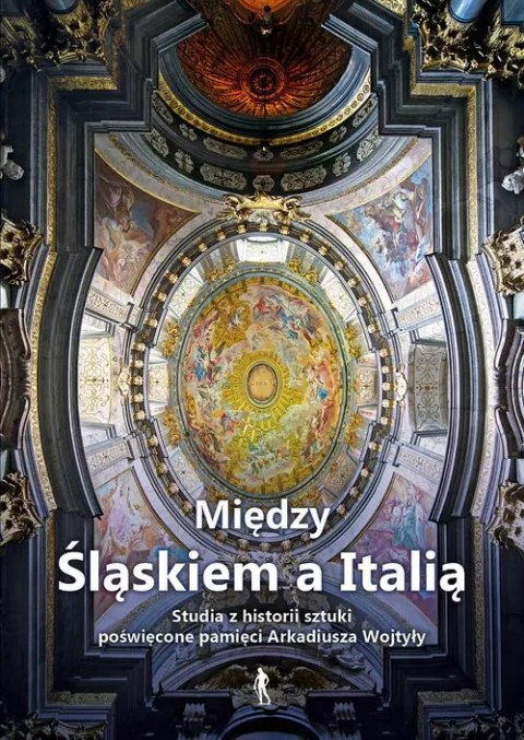 Między Śląskiem a Italią Między Śląskiem a Italią