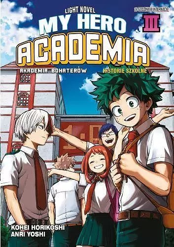 My Hero Academia Light Novel: Historie Szkolne. Tom 3 My Hero Academia Light Novel: Historie Szkolne. Tom 3