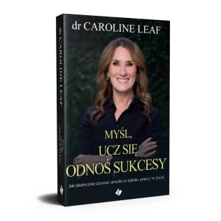 Myśl, ucz się, odnoś sukcesy. Jak skutecznie używać umysłu w szkole, pracy i w życiu