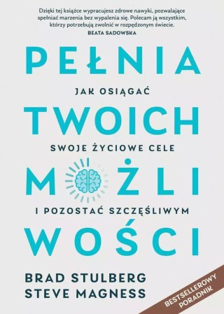 Pełnia twoich możliwości. Jak dać z siebie wszystko, osiągnąć cel i uniknąć wypalenia