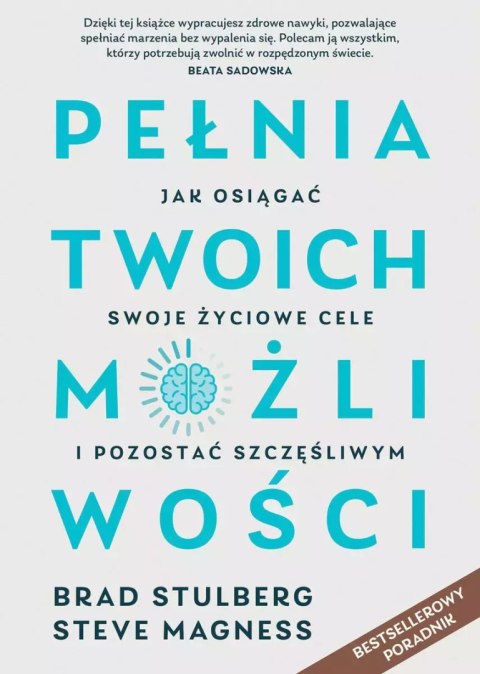 Pełnia twoich możliwości. Jak dać z siebie wszystko, osiągnąć cel i uniknąć wypalenia Pełnia twoich możliwości. Jak dać z siebie wszystko, osiągnąć cel i uniknąć wypalenia