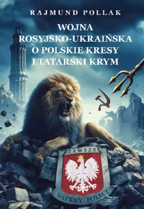 Wojna rosyjsko­‑ukraińska o Polskie Kresy i tatarski Krym