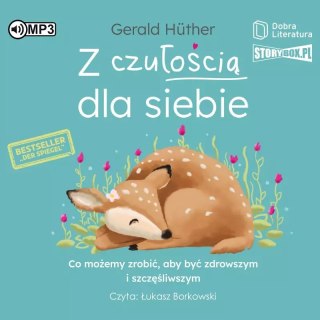 Z czułością dla siebie. Co możemy zrobić, aby być zdrowszym i szczęśliwszym. Audiobook