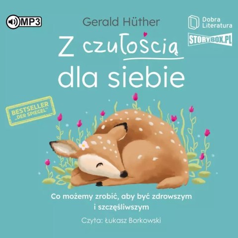Z czułością dla siebie. Co możemy zrobić, aby być zdrowszym i szczęśliwszym. Audiobook Z czułością dla siebie. Co możemy zrobić, aby być zdrowszym i szczęśliwszym. Audiobook