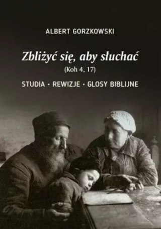 Zbliżyć się, aby słuchać (Koh 4, 17). Studia - Rewizje - Glosy biblijne