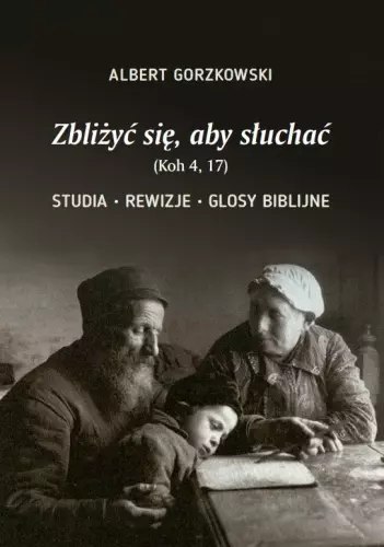 Zbliżyć się, aby słuchać (Koh 4, 17). Studia - Rewizje - Glosy biblijne Zbliżyć się, aby słuchać (Koh 4, 17). Studia - Rewizje - Glosy biblijne