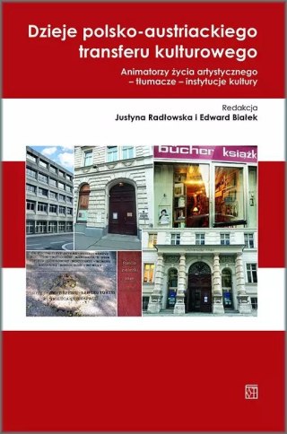 Dzieje polsko-austriackiego transferu kulturowego kulturowego. Animatorzy życia artystycznego