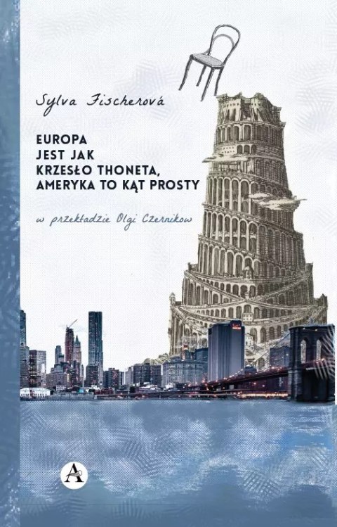 Europa jest jak krzesło Thoneta, Ameryka to kąt prosty Europa jest jak krzesło Thoneta, Ameryka to kąt prosty