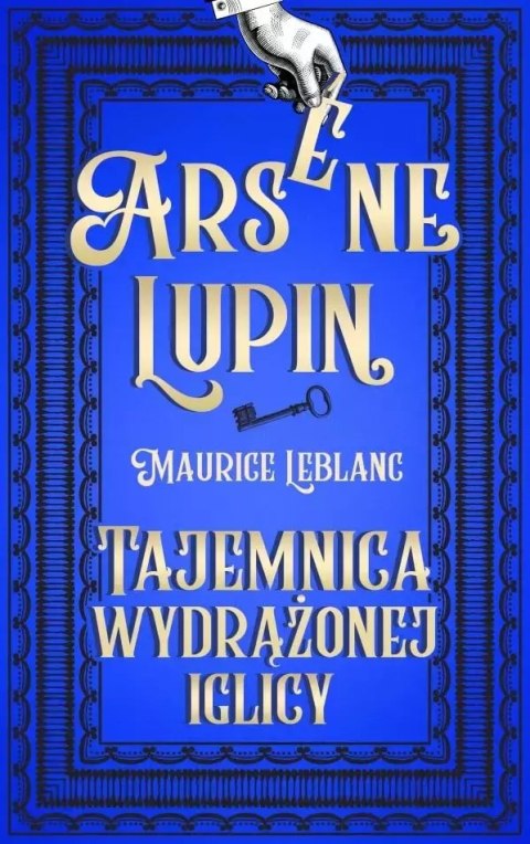 Arsene Lupin. Tajemnica wydrążonej iglicy Arsene Lupin. Tajemnica wydrążonej iglicy