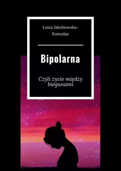 Bipolarna, czyli życie między biegunami Bipolarna, czyli życie między biegunami
