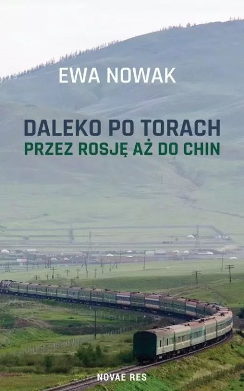 Daleko po torach. Przez Rosję aż do Chin Daleko po torach. Przez Rosję aż do Chin