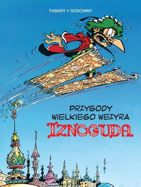 Iznogud. Tom 3. Przygody wielkiego wezyra Iznoguda Iznogud. Tom 3. Przygody wielkiego wezyra Iznoguda