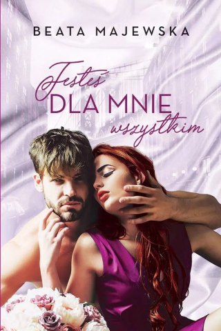 Kim dla ciebie jestem. Tom 2. Jesteś dla mnie wszystkim