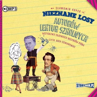Nieznane losy autorów lektur szkolnych. Wstydliwe tajemnice mistrzów pióra. Audiobook