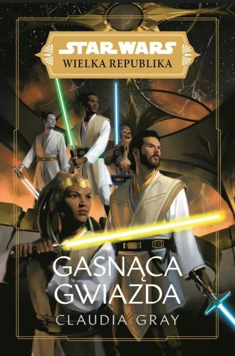 Star Wars Wielka Republika. Gasnąca gwiazda Star Wars Wielka Republika. Gasnąca gwiazda