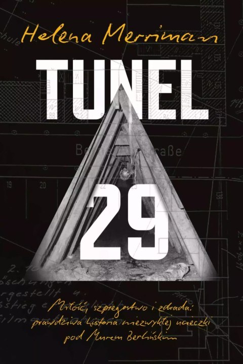 Tunel 29. Miłość, szpiegostwo i zdrada: prawdziwa historia niezwykłej ucieczki pod Murem Berlińskim Tunel 29. Miłość, szpiegostwo i zdrada: prawdziwa historia niezwykłej ucieczki pod Murem Berlińskim
