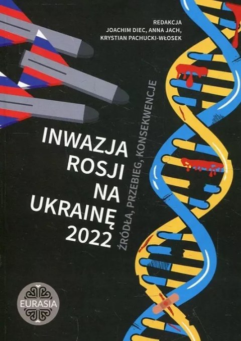 Inwazja Rosji na Ukrainę 2022. Źródła, przebieg, konsekwencje Inwazja Rosji na Ukrainę 2022. Źródła, przebieg, konsekwencje