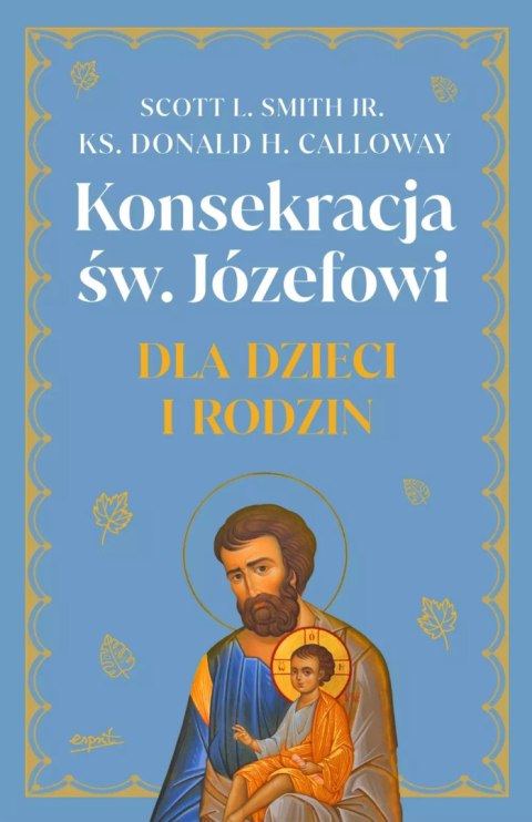 Konsekracja św. Józefowi dla dzieci i rodzin Konsekracja św. Józefowi dla dzieci i rodzin